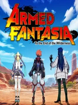 Armed Fantasia: To the End of the Wilderness